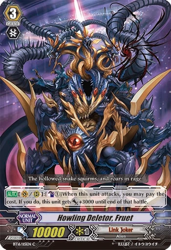 Howling Deletor, Fruet